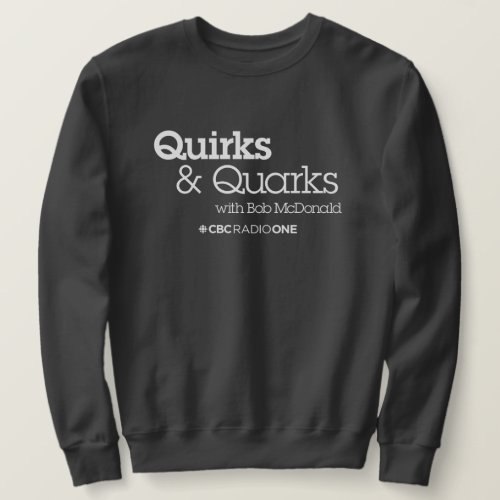 CBC Quirks  Quarks Sweatshirt