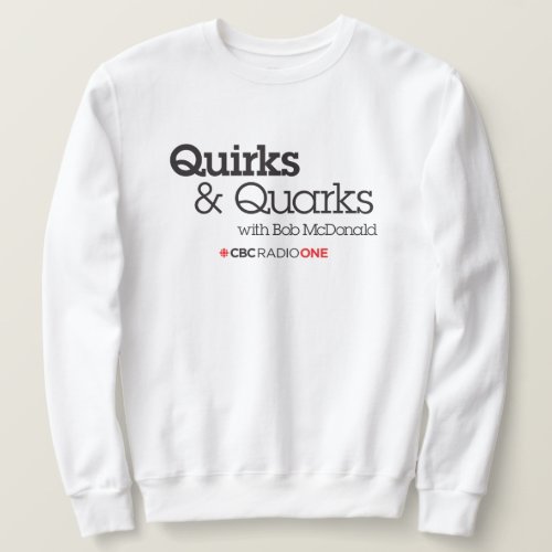 CBC Quirks  Quarks Sweatshirt