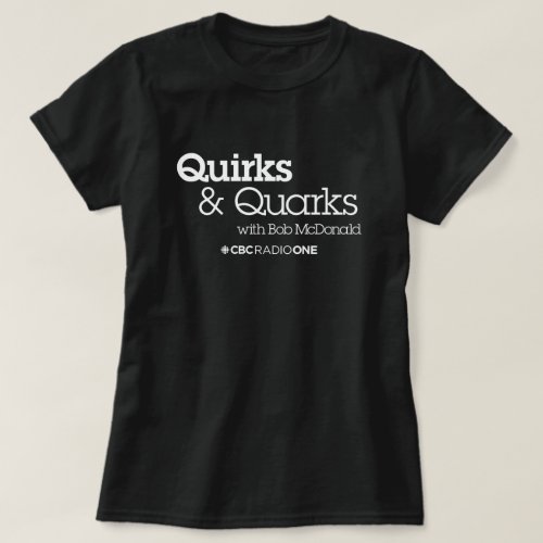 CBC Quirks  Quarks T_Shirt