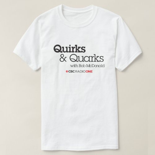 CBC Quirks  Quarks T_Shirt