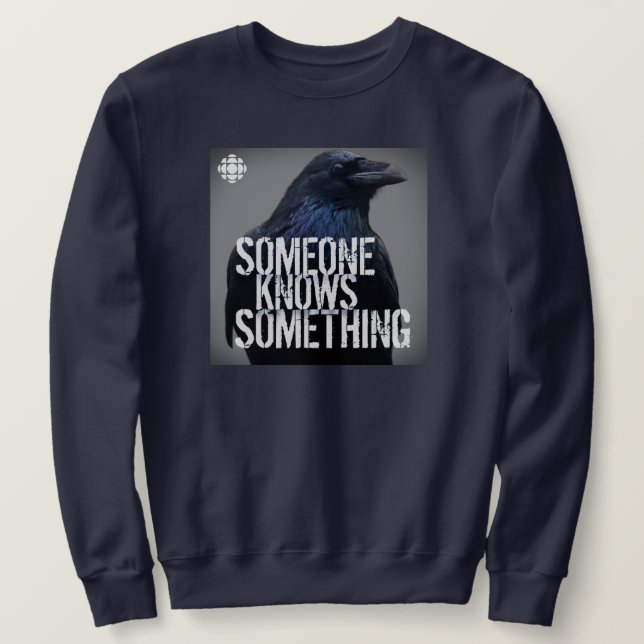 CBC Someone Knows Something Sweatshirt (Design Front)