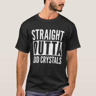 CBD CRYSTALS Straight Outta Funny T-Shirt