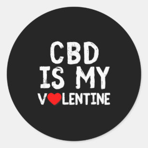 Cbd Is My Valentine Weed Lovers Cure  Classic Round Sticker