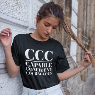 CCC- Capable, Confident, Courageous T-Shirt