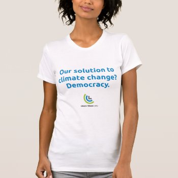 Ccl Blue Our Solution White T-shirt by Citizens_Climate at Zazzle
