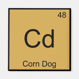 Cd - Corn Dog Funny Chemistry Element Symbol Tee Magnet
