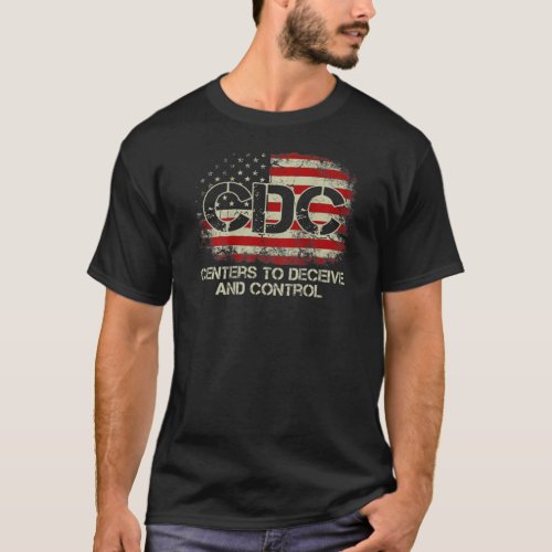 CDC Centers To Deceive And Control American Flag  T_Shirt