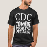 Cdc Zombie Apocalypse Specialist T-shirt at Zazzle