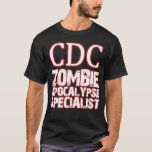 Cdc Zombie Apocalypse Specialist T-shirt at Zazzle