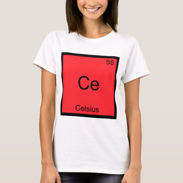 Ce - Celsius Funny Chemistry Element Symbol Tee (Front)