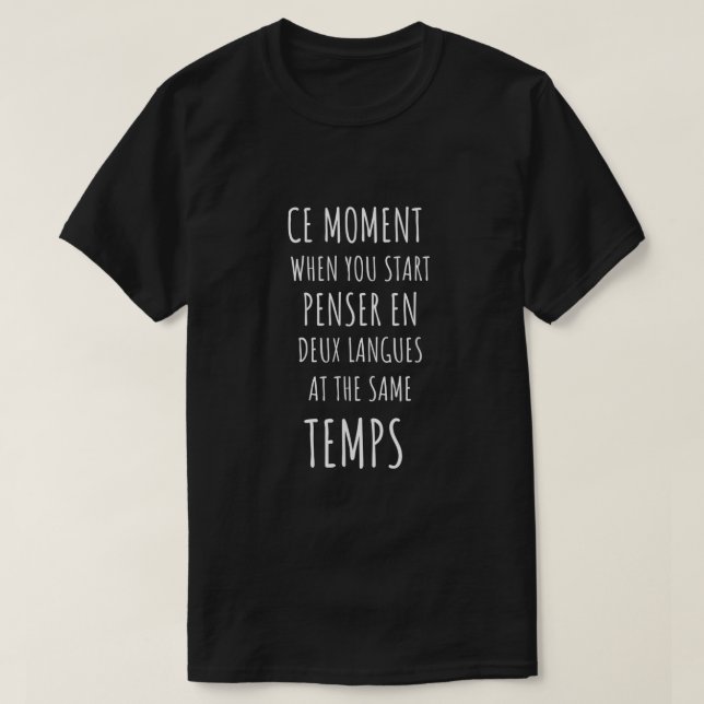 Ce Moment Funny Bilingual French Language Teacher  T-Shirt (Design Front)
