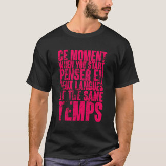 Ce Moment When You Start Pensar En Deux Languages T-Shirt
