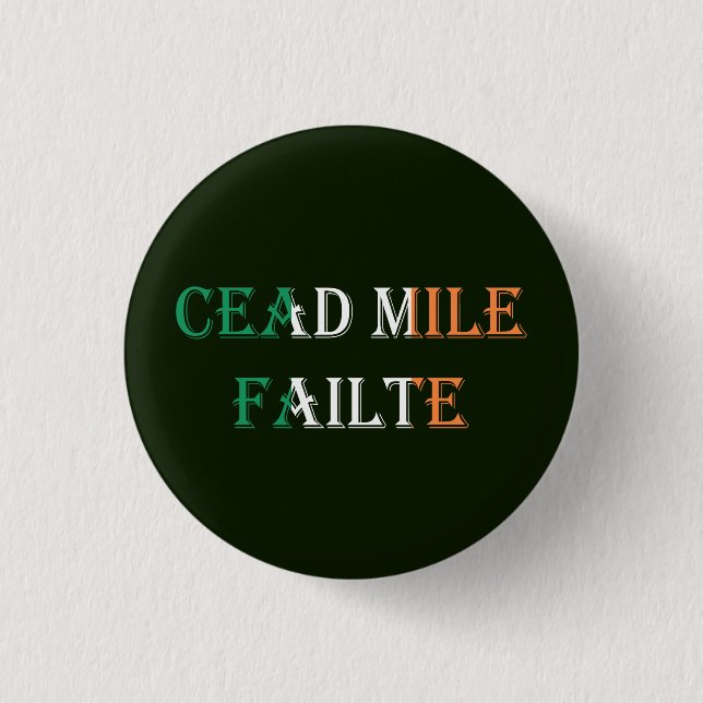 Cead Mile Failte overlaid on Irish Flag pbcnt Button (Front)