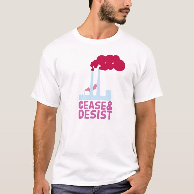 Cease & Desist Pollution T-Shirt (Front)