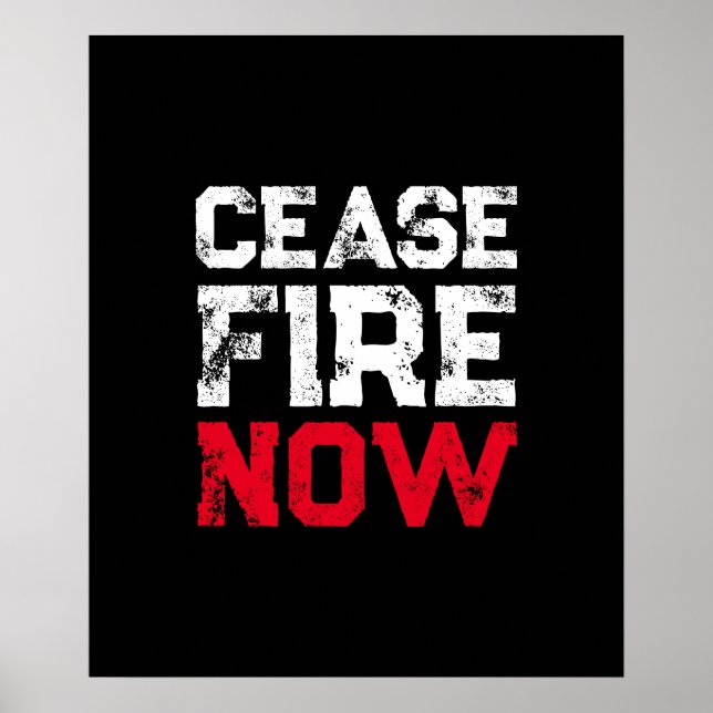 Cease Fire Now white red black grunge typography Poster (Front)