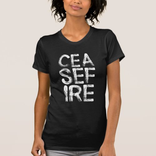 CEASE FIRE Stark Block Letters T_Shirt