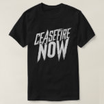 Ceasefire Now T-Shirt
