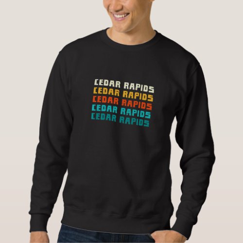 Cedar Rapids Iowa Vintage Ia Retro Collection Amer Sweatshirt