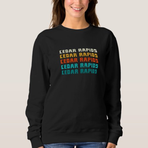 Cedar Rapids Iowa Vintage Ia Retro Collection Amer Sweatshirt