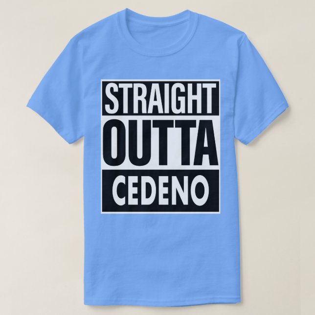 Cedeno Name Straight Outta Cedeno T-Shirt (Design Front)