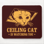 Ceiling Cat Is Watching You Mouse Pad at Zazzle