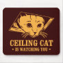 Ceiling Cat is Watching You Mouse Pad