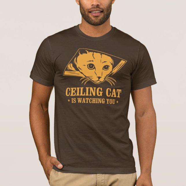 Ceiling Cat is Watching You T-Shirt (Front)