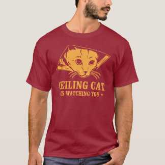 Ceiling Cat is Watching You T-Shirt