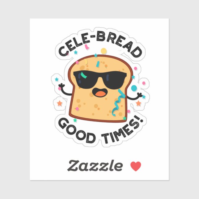 Cele-bread Good Times Funny Bread Pun  Sticker (Sheet)