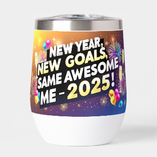 Celebrate 2025 New Year, New Goals, Same Awesome Thermal Wine Tumbler