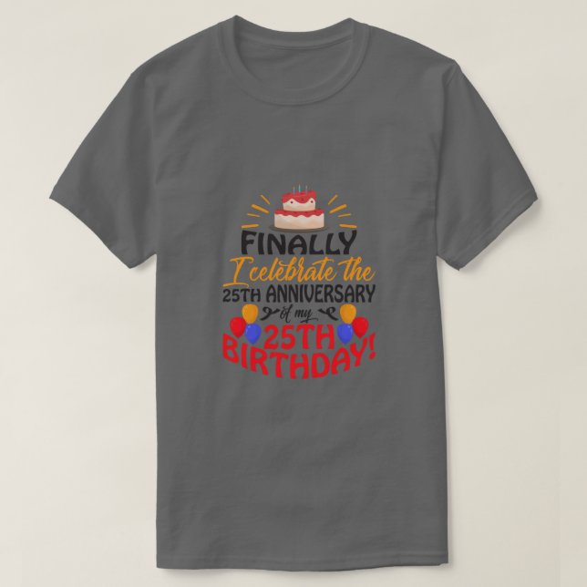 Celebrate 25th Anniversary Birthday T-Shirt (Design Front)