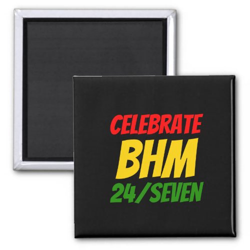 CELEBRATE BHM 24SEVEN Black History Month Magnet