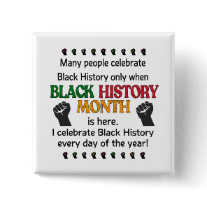Celebrate Black History Every Day Of The Year Button