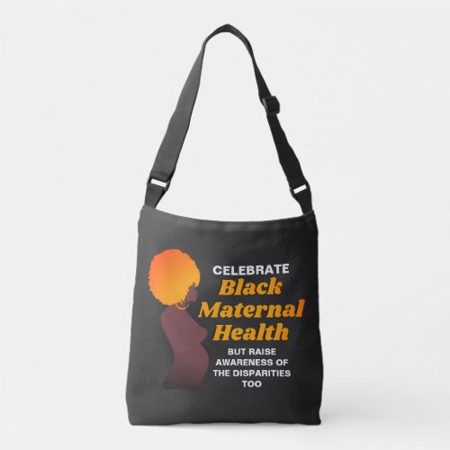 Celebrate BLACK MATERNAL HEALTH  Crossbody Bag