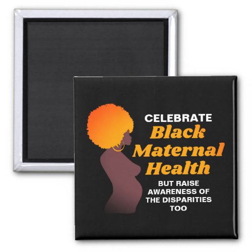 Celebrate BLACK MATERNAL HEALTH  Magnet