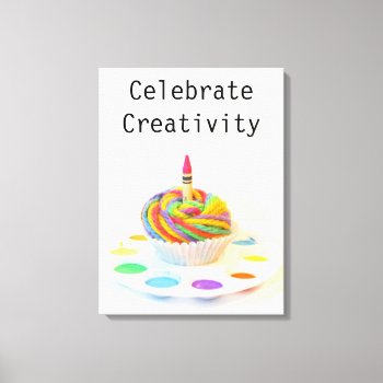 Celebrate Creativity Cupcake Canvas Print by time2see at Zazzle