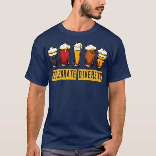 Celebrate Diversity Beer Drinking Craft Beer T_Shirt
