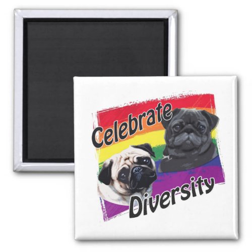 Celebrate Diversity Black and Fawn Pug Magnet