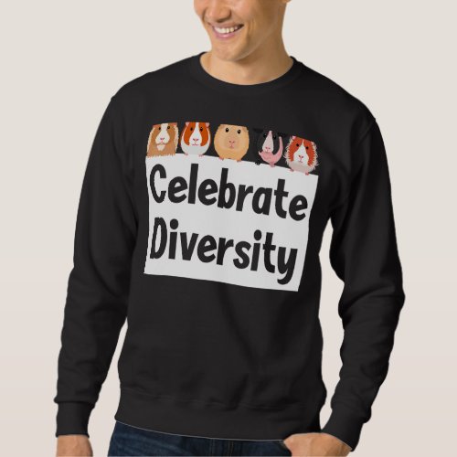 Celebrate Diversity Cute Guinea Pig Owner   Sweatshirt