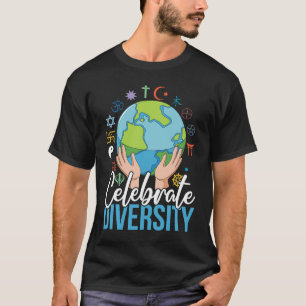 Celebrate Diversity For Tolerant Positiv Earth T-Shirt