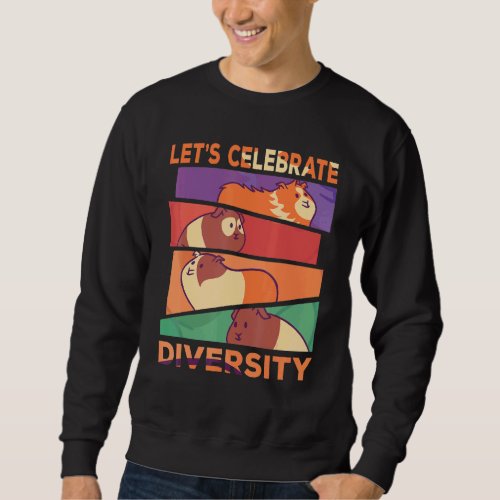 Celebrate Diversity Guinea Pig Sweatshirt