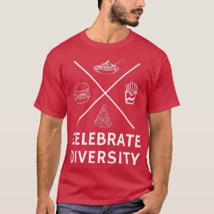 Celebrate Diversity Pizza Pasta Hamburger and Frie T-Shirt