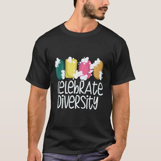 Celebrate Diversity Soap Making Soapmaker Homemade T-Shirt (Front)