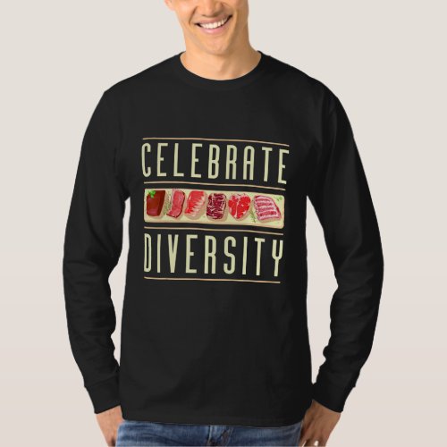 Celebrate Diversity Steak Meme Apparel Types Of Me T_Shirt