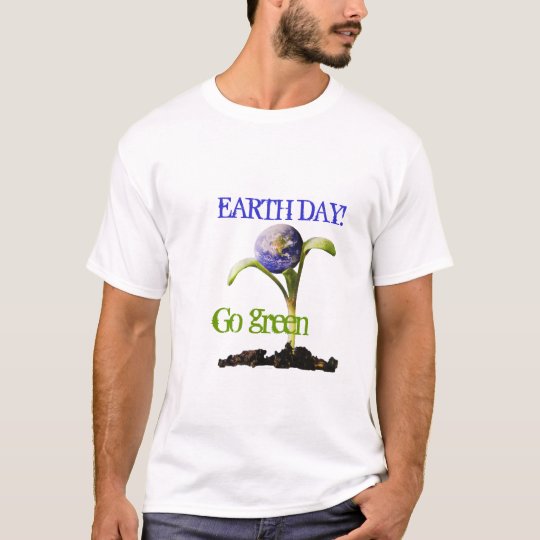 Celebrate Earth Day, Go green t-shirt