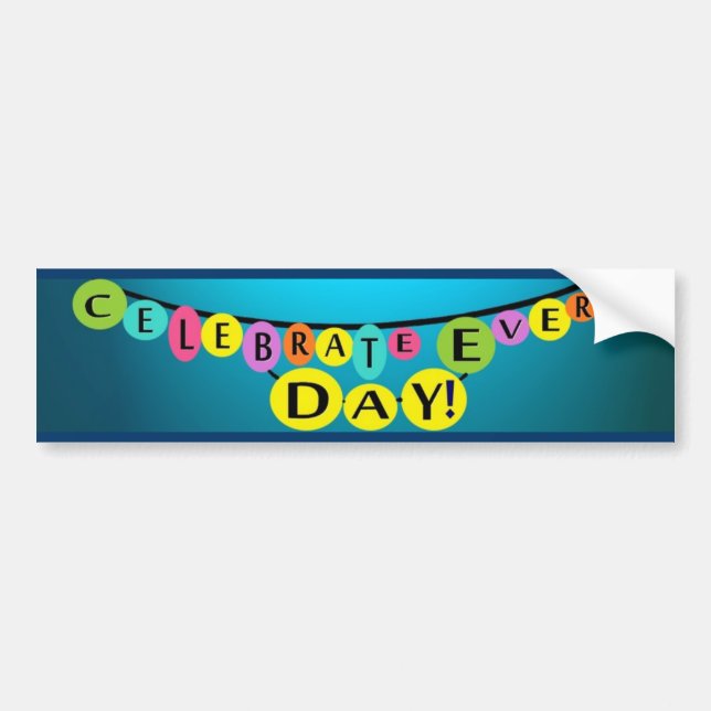 Celebrate Every Day celebration bumpersticker Bumper Sticker (Front)