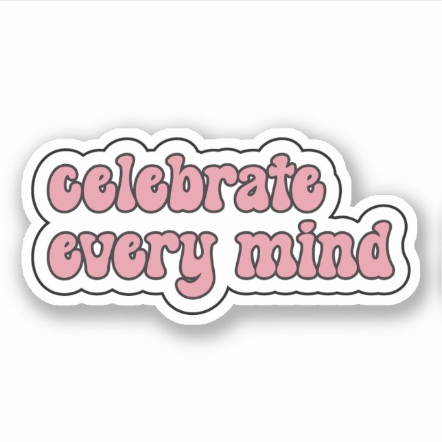 celebrate every mind Pink Neurodiversity Sticker (Front)