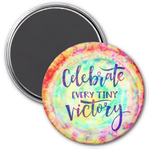 Celebrate Every Tiny Victory inspirational Magnet