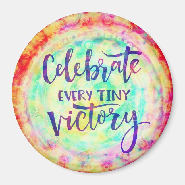 Celebrate Every Tiny Victory inspirational Magnet (Front)