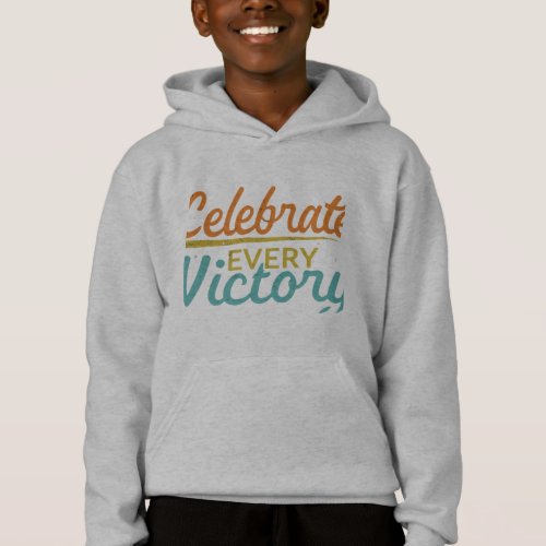 Celebrate every victory  hoodie